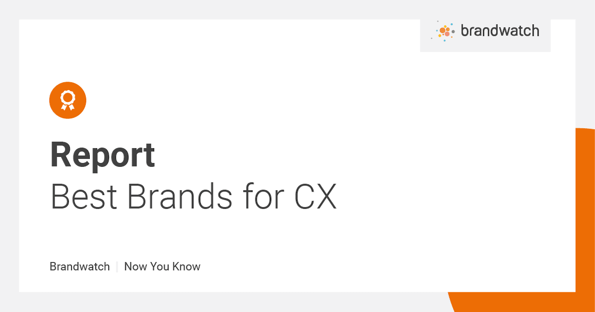 Best Brands for Customer Experience |  Brandwatch