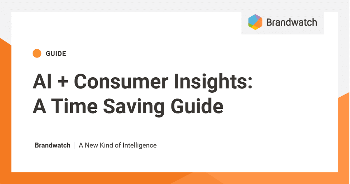 AI + Consumer Insights: A Time Saving Guide |  Brandwatch