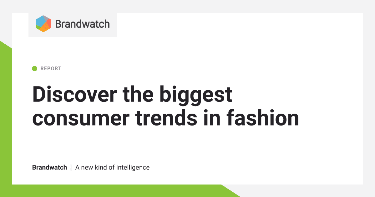 Discover the Biggest Trends in Fashion |  Brandwatch
