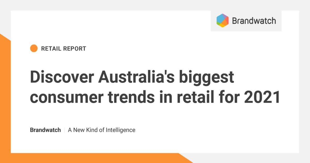 Retail in Australia: Discover the Biggest Consumer Trends in 2021 |  Brandwatch