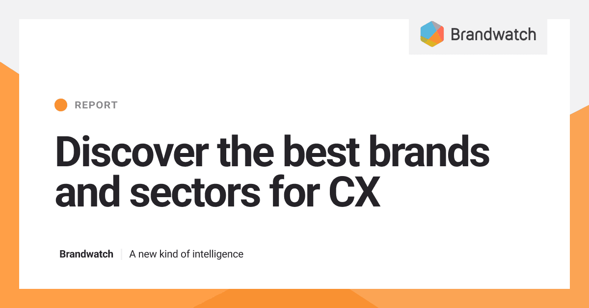 Brandwatch Customer Experience Report 2022