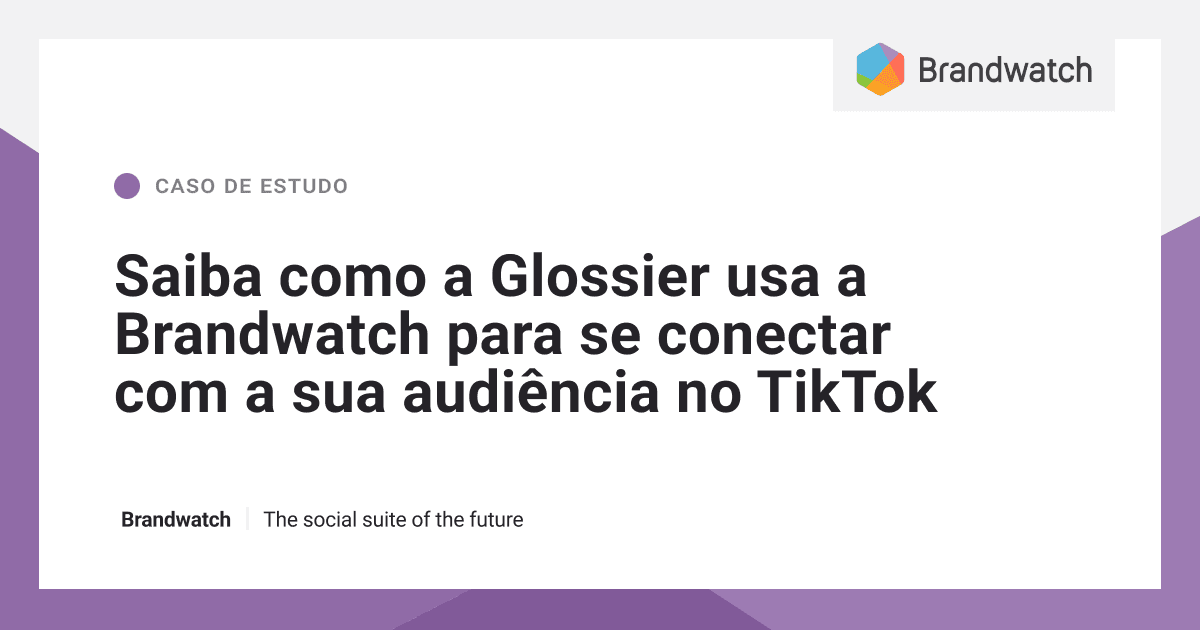 Glossier + TikTok – Caso de Estudo