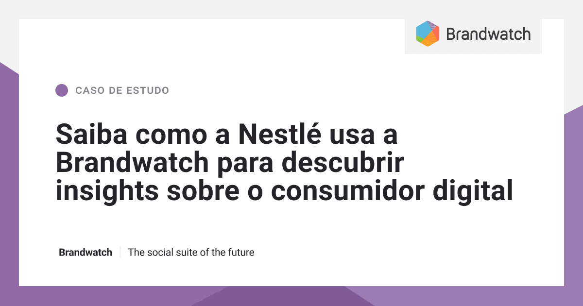 Nestlé – Caso de Estudo |  Brandwatch